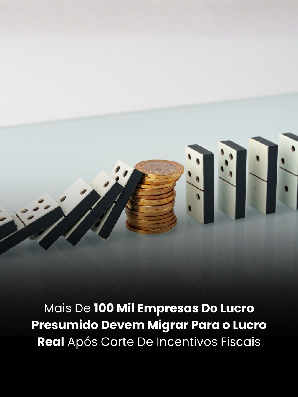 Mais De 100 Mil Empresas Do Lucro Presumido Devem Migrar Para o Lucro Real Após Corte De Incentivos Fiscais
