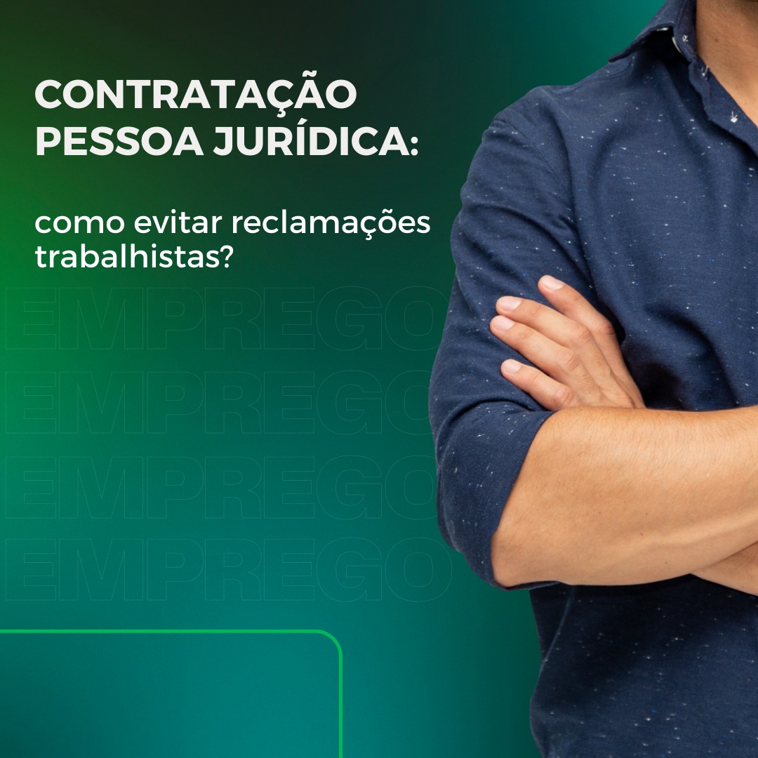Contratação Pessoas Jurídicas: como evitar reclamações trabalhistas?
