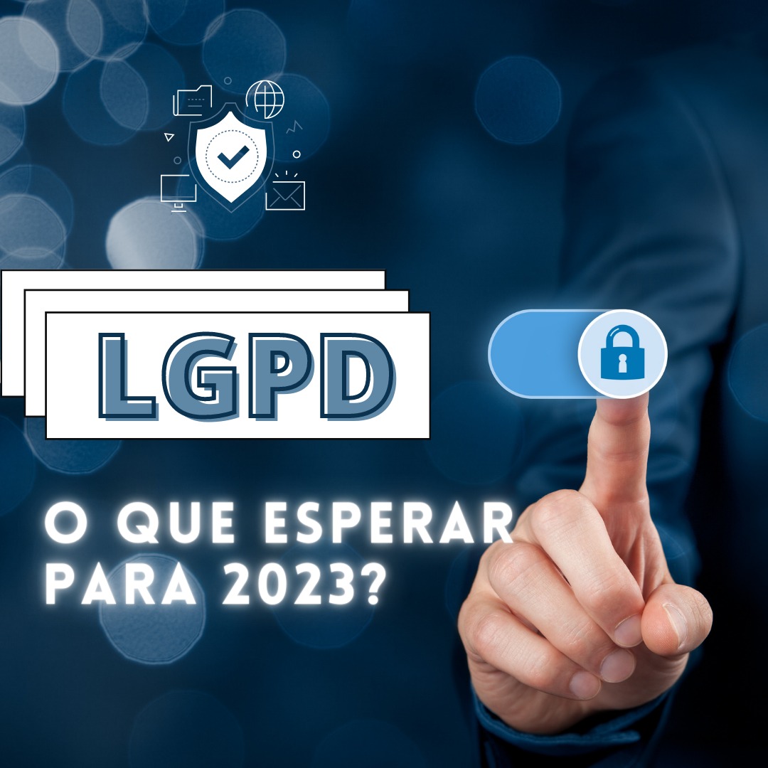 O que esperar da Lei Geral de Proteção de Dados em 2023?